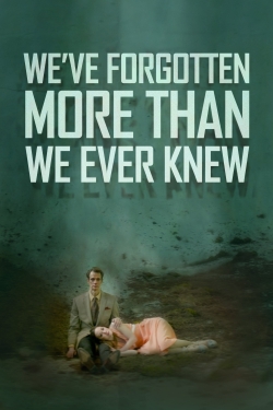 Watch We've Forgotten More Than We Ever Knew movies free hd online