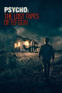 Watch Psycho: The Lost Tapes of Ed Gein movies free hd online