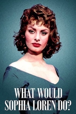 Watch What Would Sophia Loren Do? movies free hd online