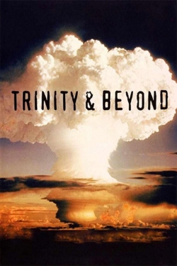 Watch Trinity And Beyond: The Atomic Bomb Movie movies free hd online