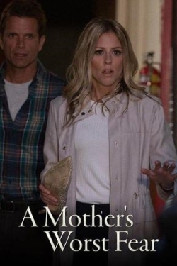 Watch A Mother's Worst Fear movies free hd online