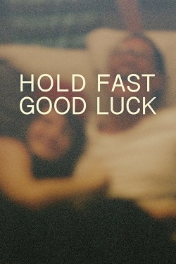 Watch Hold Fast, Good Luck movies free hd online