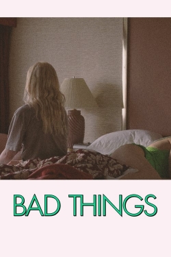 Watch Bad Things movies free hd online