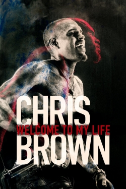 Watch Chris Brown: Welcome to My Life movies free hd online