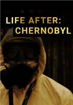 Watch Life After: Chernobyl movies free hd online