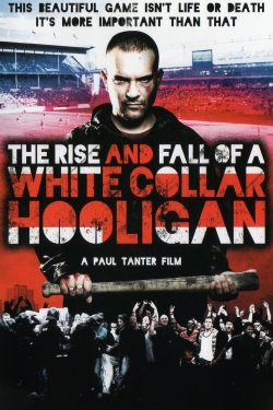 Watch The Rise & Fall of a White Collar Hooligan movies free hd online