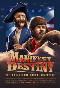 Watch Manifest Destiny: The Lewis & Clark Musical Adventure movies free hd online