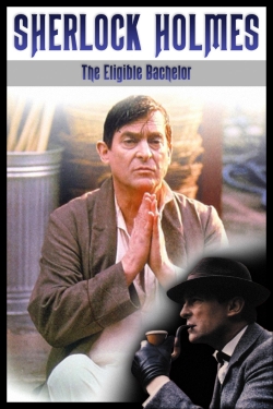 Watch Sherlock Holmes: The Eligible Bachelor movies free hd online