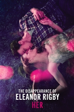 Watch The Disappearance of Eleanor Rigby: Her movies free hd online