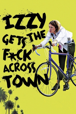 Watch Izzy Gets the F*ck Across Town movies free hd online