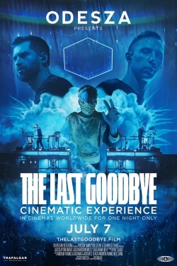 Watch ODESZA: The Last Goodbye Cinematic Experience movies free hd online