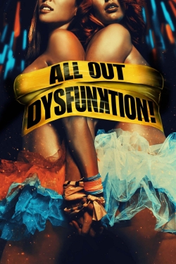 Watch All Out Dysfunktion! movies free hd online