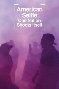 Watch American Selfie: One Nation Shoots Itself movies free hd online