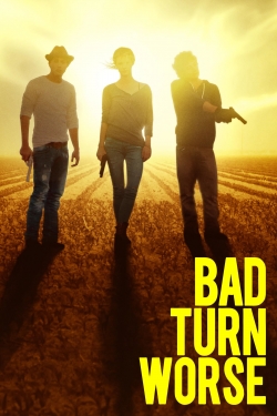 Watch Bad Turn Worse movies free hd online