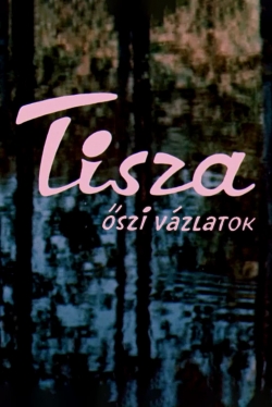 Watch Tisza: Autumn Sketches movies free hd online