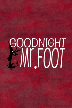 Watch Goodnight, Mr. Foot movies free hd online