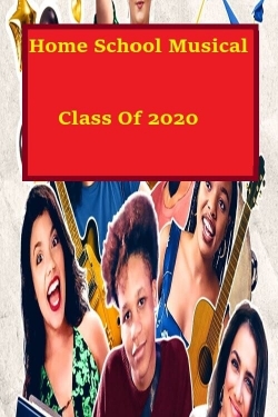 Watch Homeschool Musical Class Of 2020 movies free hd online