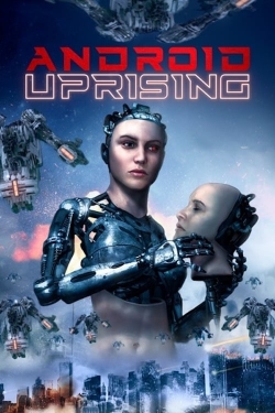 Watch Android Uprising movies free hd online