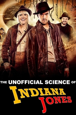 Watch The Unofficial Science of Indiana Jones movies free hd online