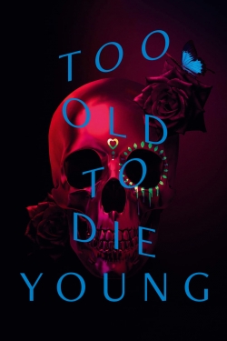 Watch Too Old to Die Young movies free hd online