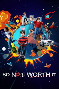 Watch So Not Worth It movies free hd online