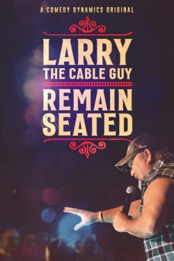 Watch Larry The Cable Guy: Remain Seated movies free hd online