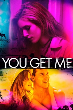 Watch You Get Me movies free hd online