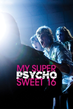 Watch My Super Psycho Sweet 16 movies free hd online