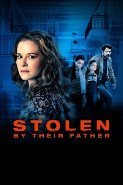 Watch Stolen by Their Father movies free hd online