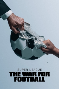 Watch Super League: The War For Football movies free hd online