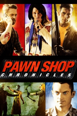 Watch Pawn Shop Chronicles movies free hd online