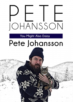 Watch Pete Johansson: You Might Also Enjoy Pete Johansson movies free hd online