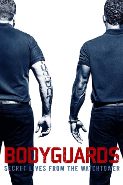 Watch Bodyguards: Secret Lives from the Watchtower movies free hd online