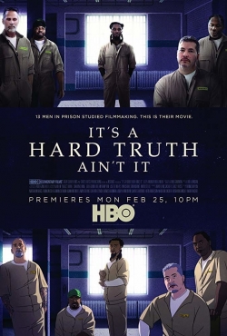 Watch It's a Hard Truth Ain't It movies free hd online