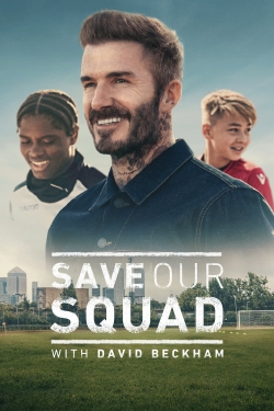 Watch Save Our Squad with David Beckham movies free hd online