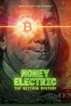 Watch Money Electric: The Bitcoin Mystery movies free hd online