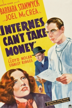 Watch Internes Can't Take Money movies free hd online