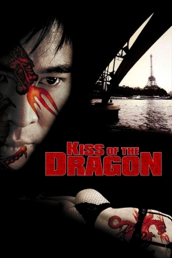 Watch Kiss of the Dragon movies free hd online