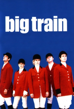 Watch Big Train movies free hd online