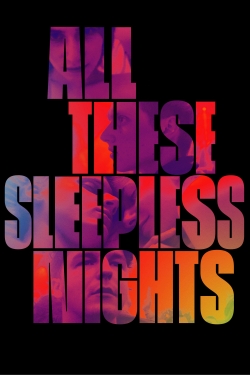 Watch All These Sleepless Nights movies free hd online