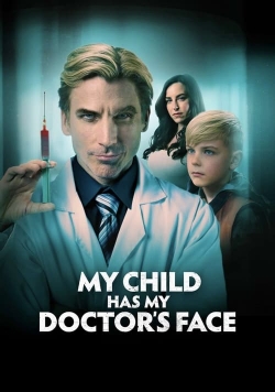 Watch My Child Has My Doctor’s Face movies free hd online