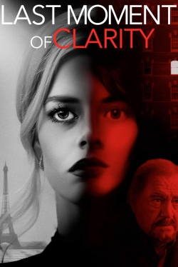 Watch Last Moment of Clarity movies free hd online