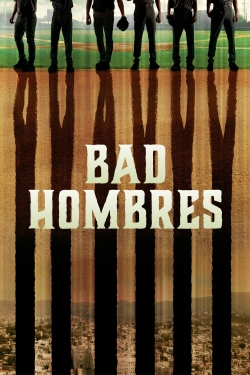 Watch Bad Hombres movies free hd online